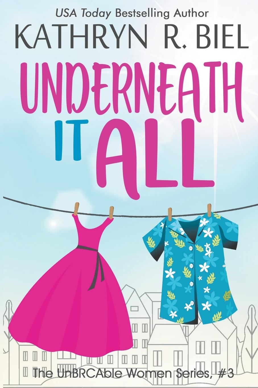 Knjiga Underneath It All Kathryn R. Biel