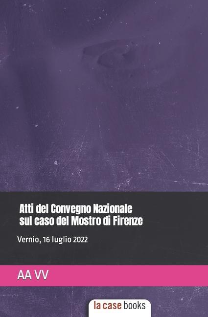 Kniha Atti del Convegno Nazionale sul caso del Mostro di Firenze Luca Mirri