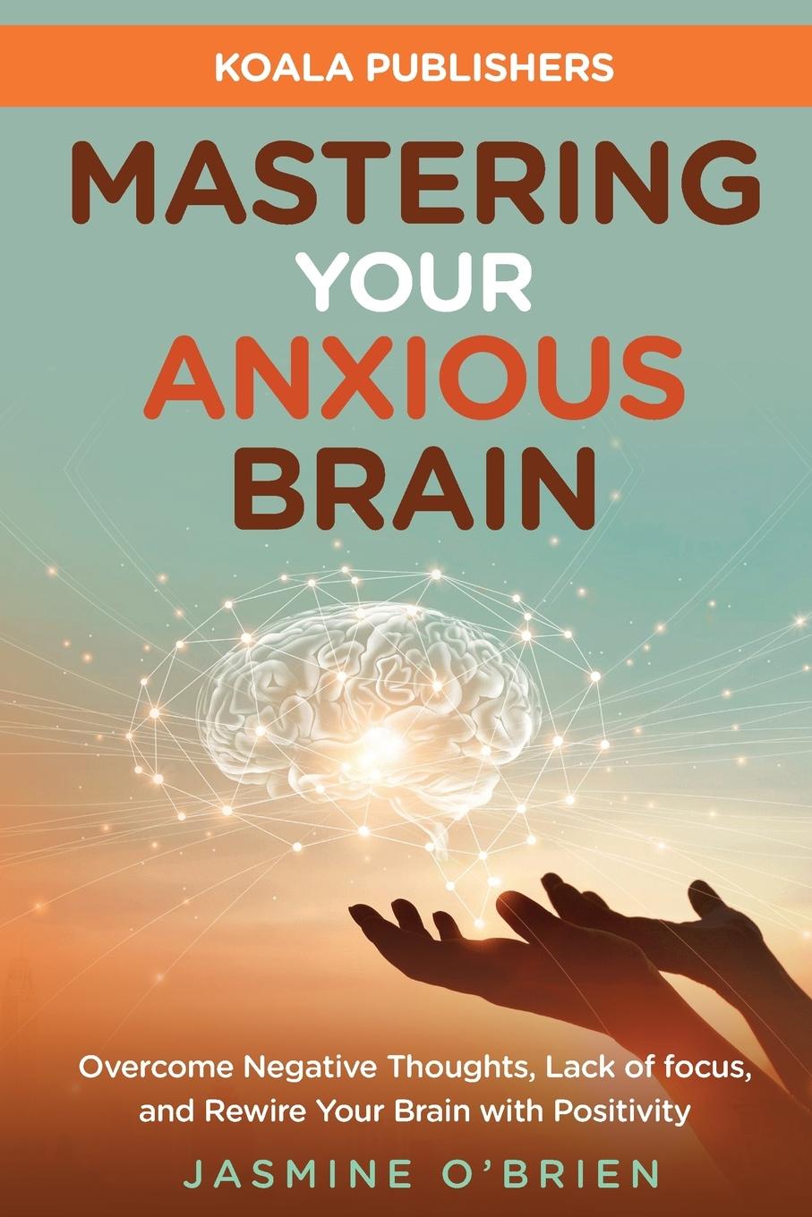 Carte Mastering Your Anxious Brain Koala Publishers