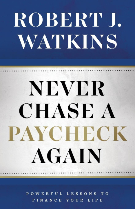 Book Never Chase A Paycheck Again Robert Watkins