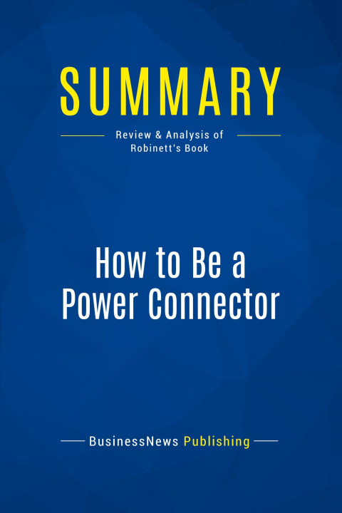 Book Summary: How to Be a Power Connector 