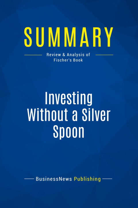 Carte Summary: Investing Without a Silver Spoon 