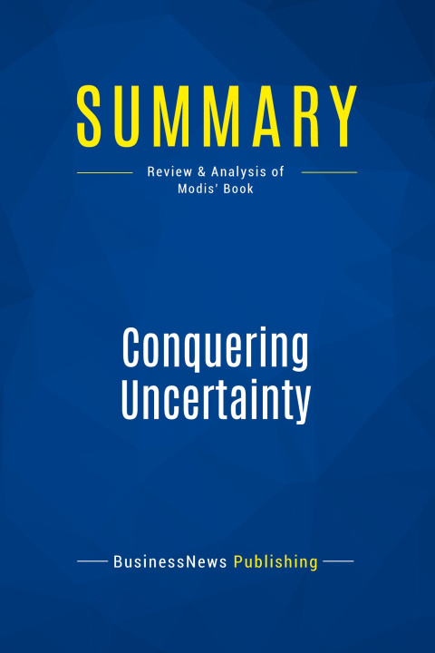 Knjiga Summary: Conquering Uncertainty 