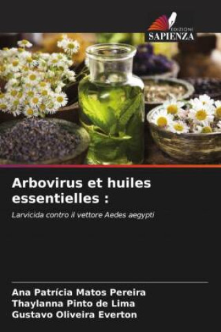 Kniha Arbovirus et huiles essentielles : Thaylanna Pinto de Lima