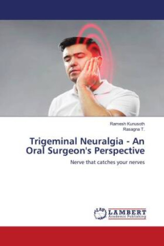 Kniha Trigeminal Neuralgia - An Oral Surgeon's Perspective Rasagna T.