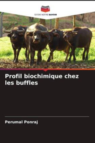 Knjiga Profil biochimique chez les buffles Perumal Ponraj