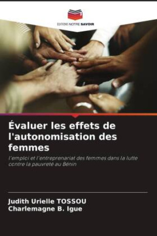 Knjiga Évaluer les effets de l'autonomisation des femmes Charlemagne B. Igue