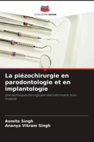 Könyv La piézochirurgie en parodontologie et en implantologie Ananya Vikram Singh