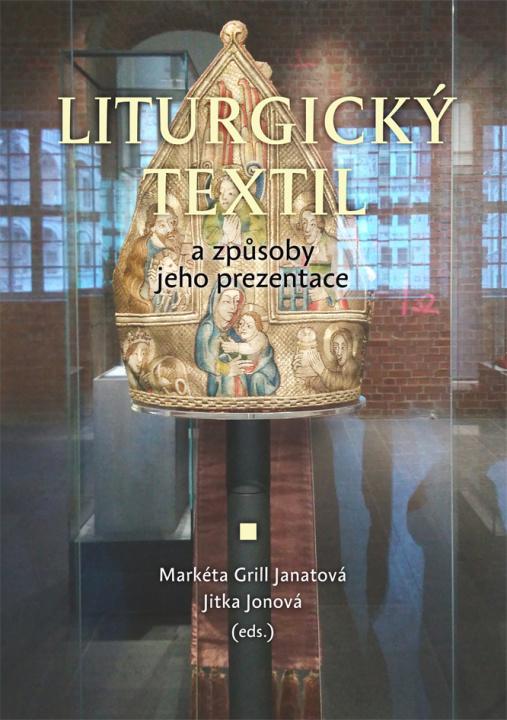 Книга Liturgický textil a způsoby jeho prezentace Markéta Grill Janatová