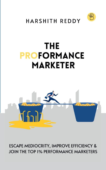 Knjiga THE PROFORMANCE MARKETER Harshith Reddy Serikar