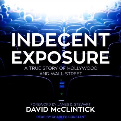 Digital Indecent Exposure: A True Story of Hollywood and Wall Street James B. Stewart