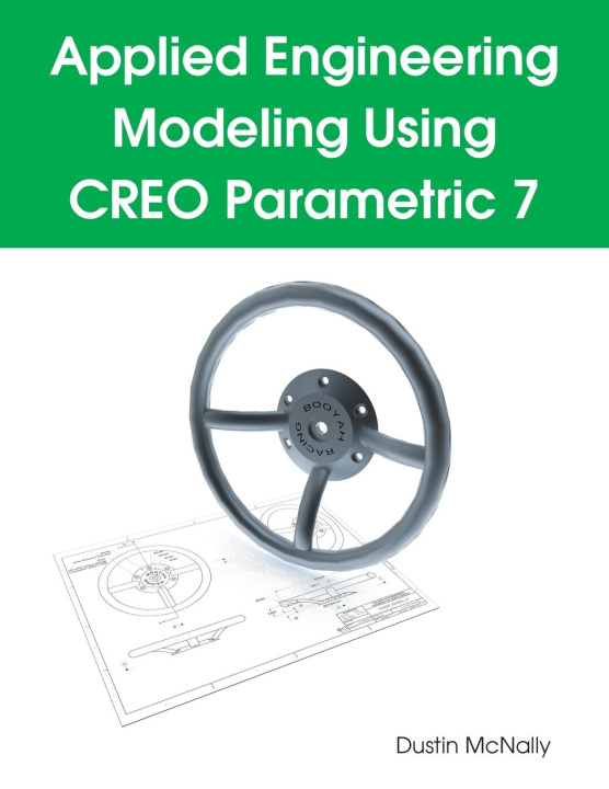Knjiga Applied Engineering Modeling Using CREO Parametric 7 Dustin P McNally