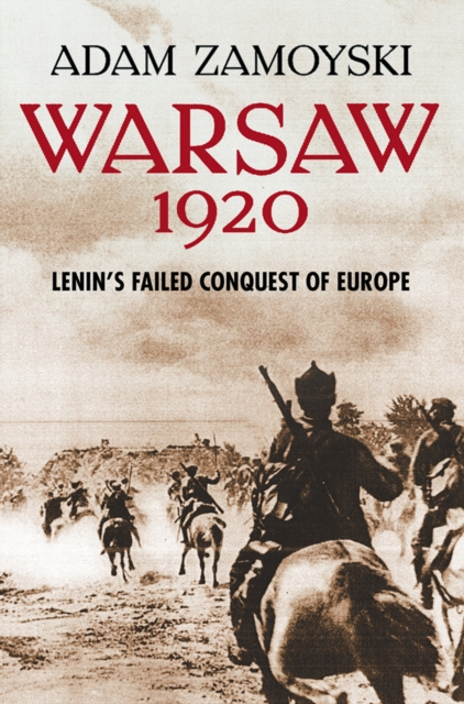 E-kniha Warsaw 1920: Lenin's Failed Conquest of Europe Adam Zamoyski