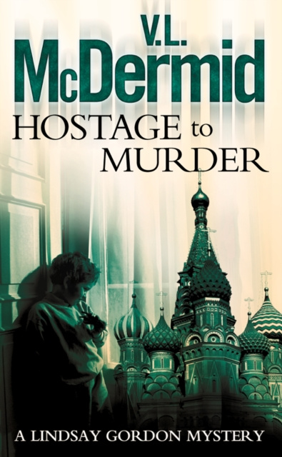 E-knjiga Hostage to Murder (Lindsay Gordon Crime Series, Book 6) V. L. McDermid