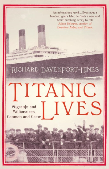 E-kniha Titanic Lives: Migrants and Millionaires, Conmen and Crew Richard Davenport-Hines