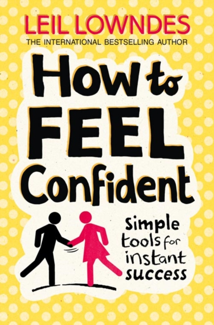 E-book How to Feel Confident: Simple Tools for Instant Confidence Leil Lowndes