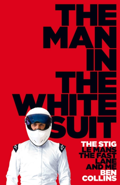 E-kniha Man in the White Suit: The Stig, Le Mans, The Fast Lane and Me Ben Collins