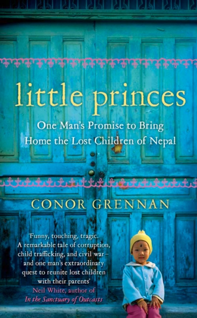 E-kniha Little Princes: One Man's Promise to Bring Home the Lost Children of Nepal Conor Grennan