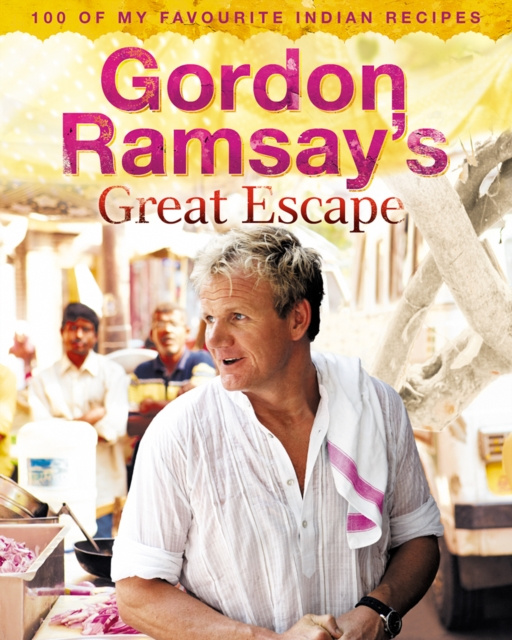 E-kniha Gordon Ramsay's Great Escape: 100 of my favourite Indian recipes Gordon Ramsay