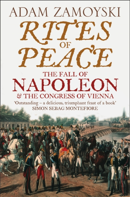 E-kniha Rites of Peace: The Fall of Napoleon and the Congress of Vienna Adam Zamoyski