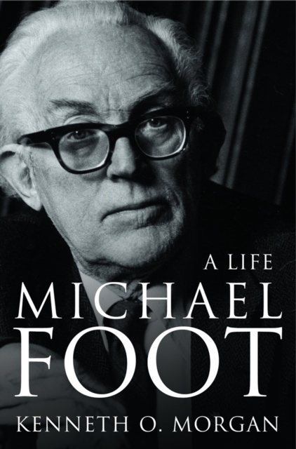 E-kniha Michael Foot: A Life (Text Only) Kenneth O. Morgan