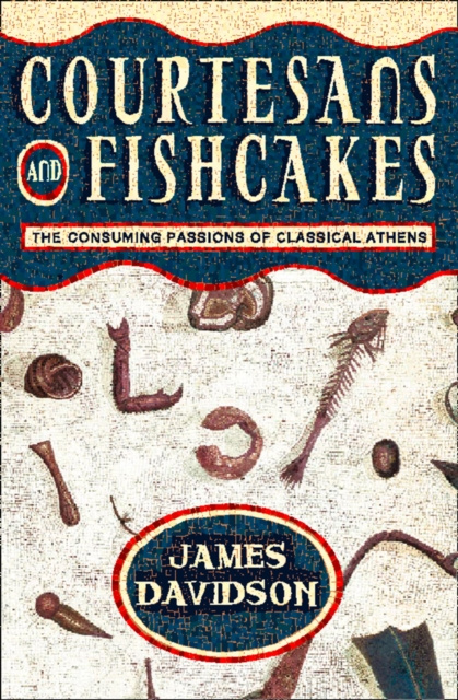 E-kniha Courtesans and Fishcakes: The Consuming Passions of Classical Athens (Text Only) James Davidson