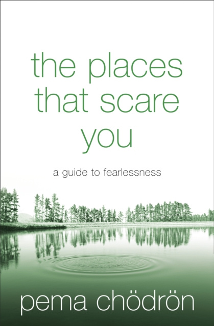 E-kniha Places That Scare You: A Guide to Fearlessness Pema Chodron