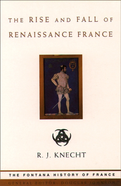 E-kniha Rise and Fall of Renaissance France (Text Only) R. J. Knecht