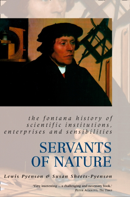E-kniha Servants of Nature: A History of Scientific Institutions, Enterprises and Sensibilities (Text Only) Lewis Pyenson