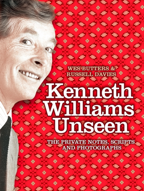 E-kniha Kenneth Williams Unseen: The private notes, scripts and photographs Wes Butters