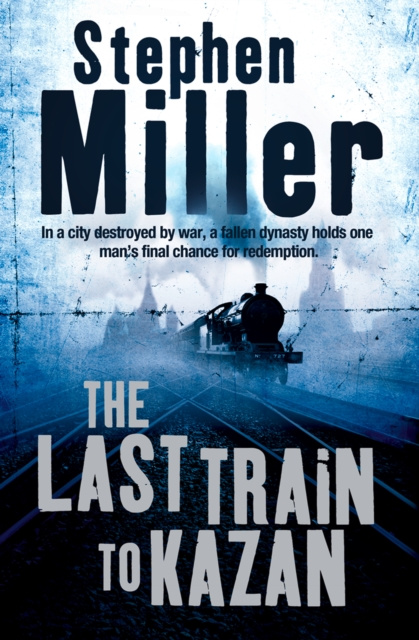 E-kniha Last Train to Kazan Stephen Miller