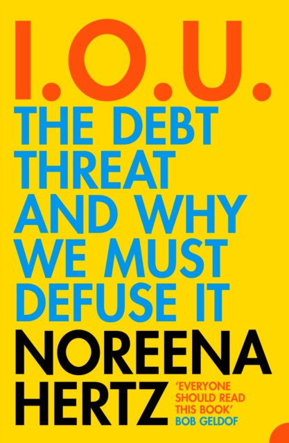 E-kniha IOU: The Debt Threat and Why We Must Defuse It Noreena Hertz