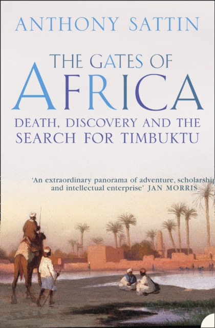 E-kniha Gates of Africa: Death, Discovery and the Search for Timbuktu (Text Only) Anthony Sattin