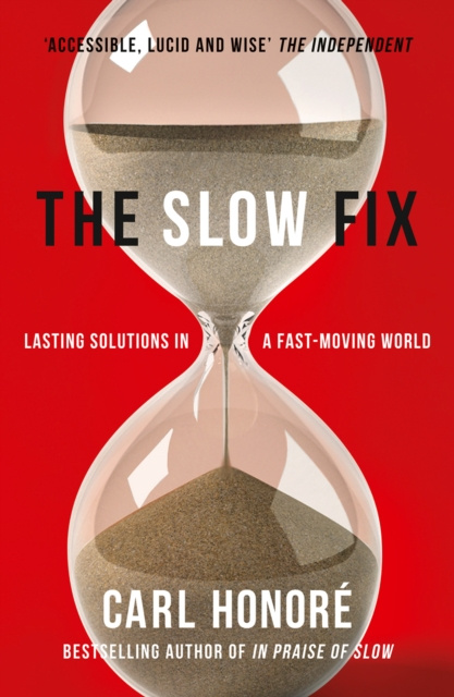 E-kniha Slow Fix: Solve Problems, Work Smarter and Live Better in a Fast World Carl Honore