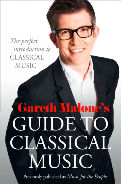 E-knjiga Gareth Malone's Guide to Classical Music Gareth Malone