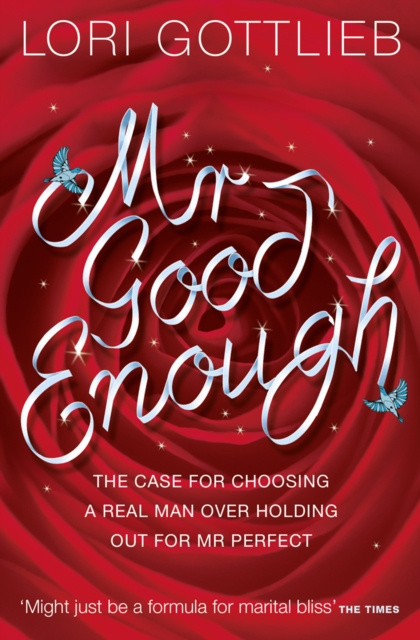 E-kniha Mr Good Enough: The case for choosing a Real Man over holding out for Mr Perfect Lori Gottlieb