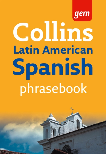 E-kniha Collins Gem Latin American Spanish Phrasebook and Dictionary (Collins Gem) Collins Dictionaries