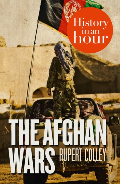 E-book Afghan Wars: History in an Hour Rupert Colley
