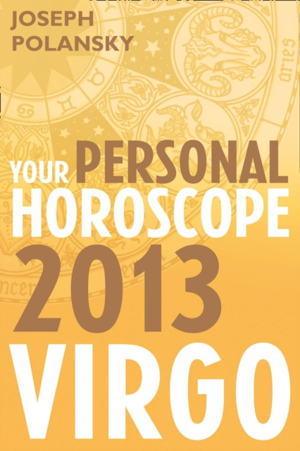 E-knjiga Virgo 2013: Your Personal Horoscope Joseph Polansky