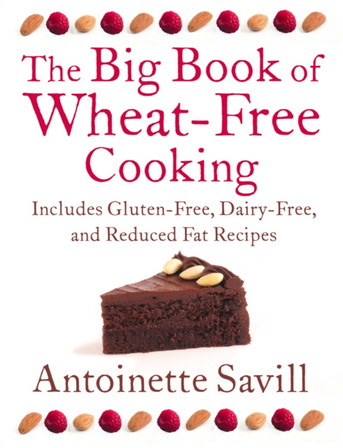 E-kniha Big Book of Wheat-Free Cooking: Includes Gluten-Free, Dairy-Free, and Reduced Fat Recipes Antoinette Savill