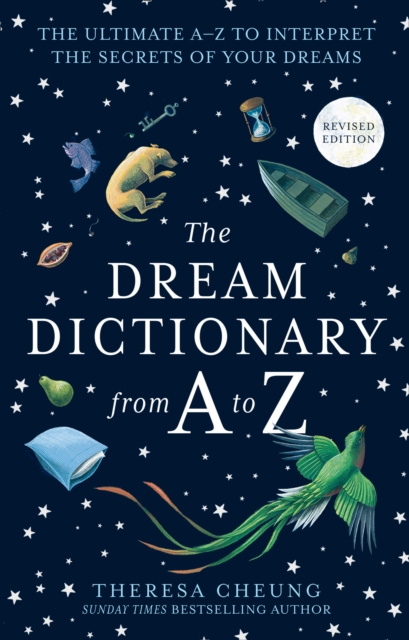 E-book Dream Dictionary from A to Z [Revised edition]: The Ultimate A-Z to Interpret the Secrets of Your Dreams Theresa Cheung