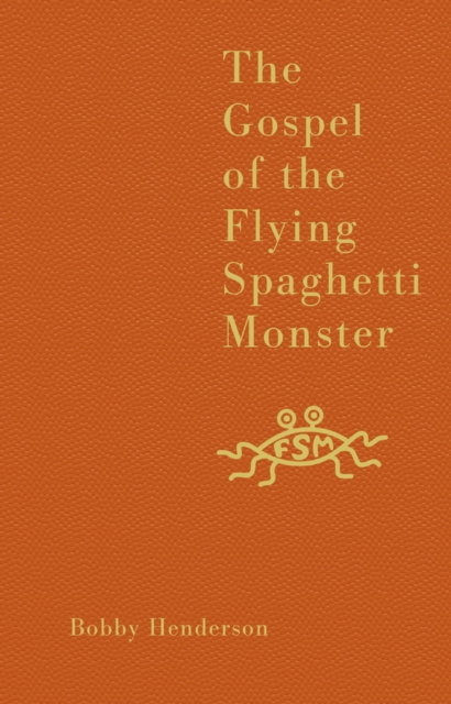 E-kniha Gospel of the Flying Spaghetti Monster Bobby Henderson