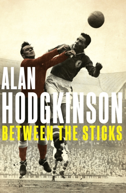 E-knjiga Between the Sticks Alan Hodgkinson
