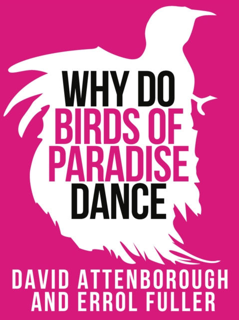 E-kniha David Attenborough's Why Do Birds of Paradise Dance Sir David Attenborough