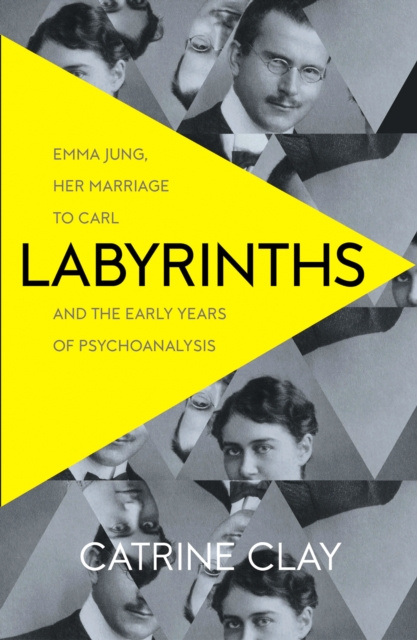 E-kniha Labyrinths: Emma Jung, Her Marriage to Carl and the Early Years of Psychoanalysis Catrine Clay