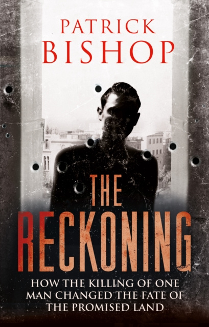 E-Book Reckoning: How the Killing of One Man Changed the Fate of the Promised Land Patrick Bishop