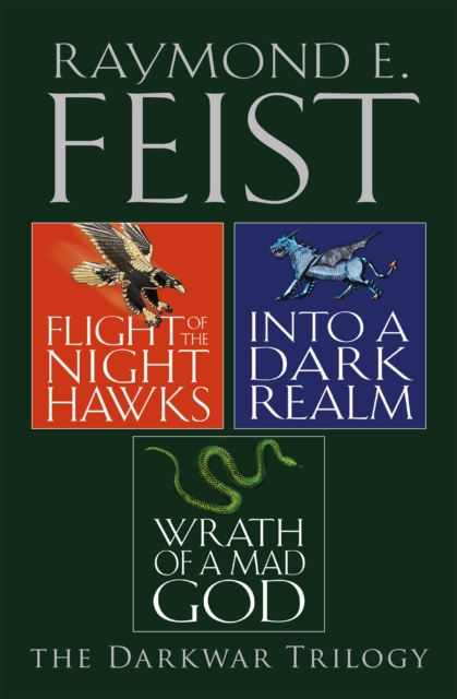 E-book Complete Darkwar Trilogy: Flight of the Night Hawks, Into a Dark Realm, Wrath of a Mad God Raymond E. Feist