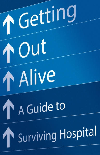 E-knjiga Getting Out Alive: A Guide to Surviving Hospital Michael Alexander