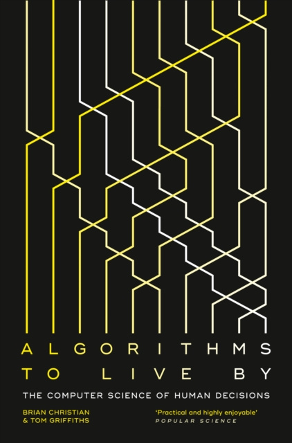 E-Book Algorithms to Live By: The Computer Science of Human Decisions Brian Christian