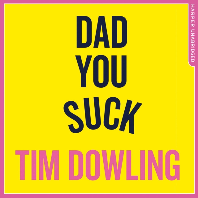 Audiokniha Dad You Suck: And other things my children tell me Tim Dowling